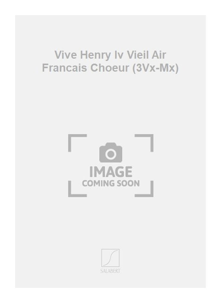 Vive Henry Iv Vieil Air Francais Choeur (3Vx-Mx)